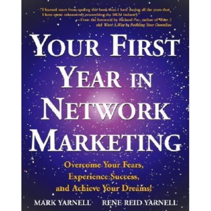 Your First Year in Network Marketing: Overcome Your Fears, Experience Success, and Achieve Your Dreams! - Rene Reid Yarnell, Mark Yarnell