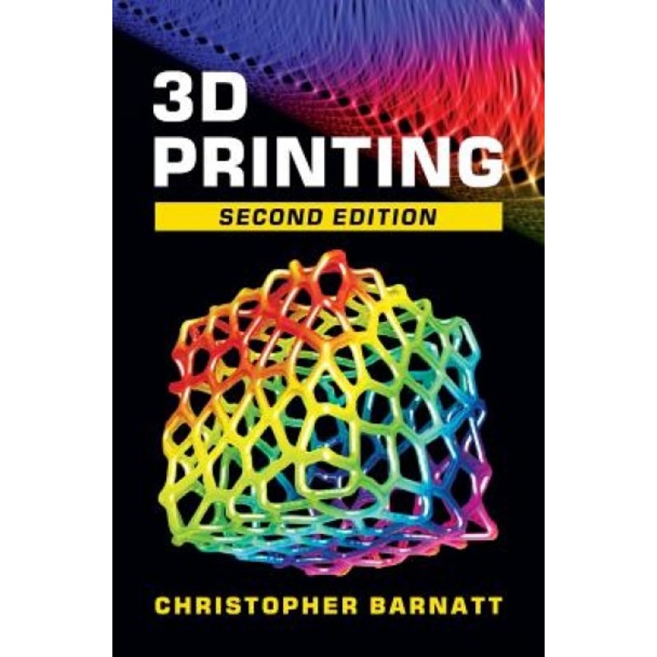 3D Printing: Second Edition - Christopher Barnatt (Author)