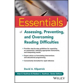Essentials of Assessing, Preventing, and Overcoming Reading Difficulties - David A. Kilpatrick (Author) Essentials of Assessing, Preventing, and Overcoming Reading Difficulties - David A. Kilpatrick (Author)