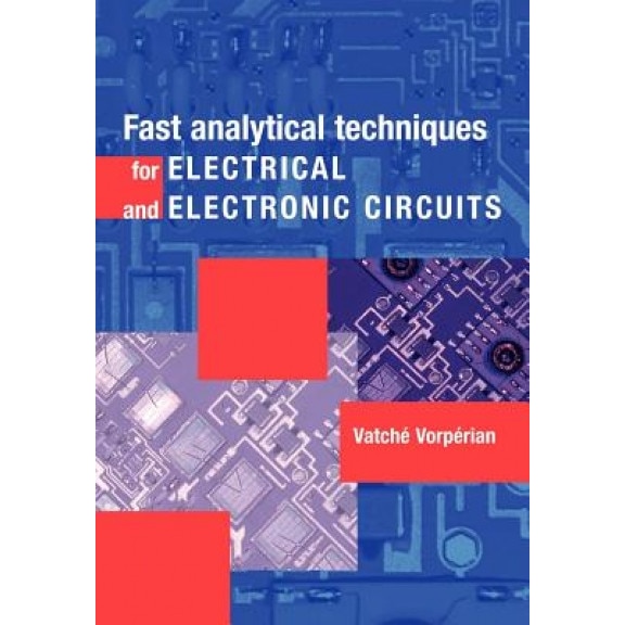 Fast Analytical Techniques for Electrical and Electronic Circuits, Vatche Vorperian (Author)