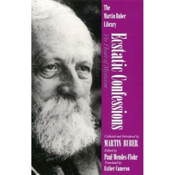 Ecstatic Confessions: The Heart of Mysticism, Martin Buber (Author) Ecstatic Confessions: The Heart of Mysticism, Martin Buber (Author)