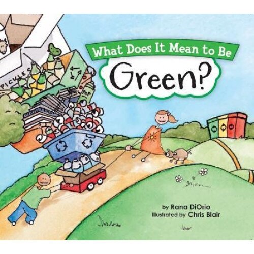 What Does It Mean to Be Green?, Rana DiOrio (Author)