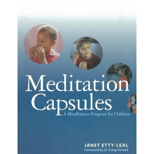 Meditation Capsules: A Mindfulness Program for Children - Janet Etty-Leal (Author)