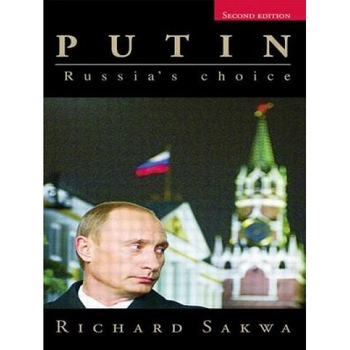 Putin: Russia's Choice, Richard Sakwa (Author) Putin: Russia's Choice, Richard Sakwa (Author)