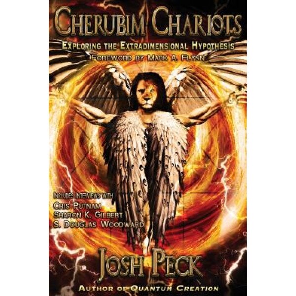 Cherubim Chariots: Exploring the Extradimensional Hypothesis, Josh Peck (Author)