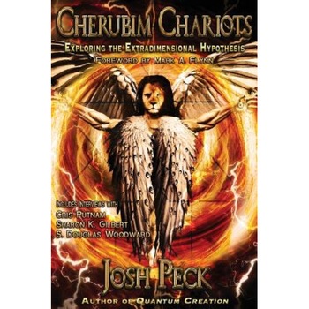 Cherubim Chariots: Exploring the Extradimensional Hypothesis, Josh Peck (Author) Cherubim Chariots: Exploring the Extradimensional Hypothesis, Josh Peck (Author)