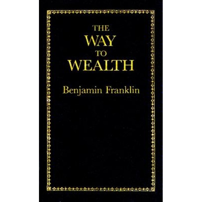 Way to Wealth - Benjamin Franklin
