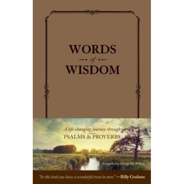 Words of Wisdom: A Life-Changing Journey Through Psalms and Proverbs, Billy Graham (Foreword by)