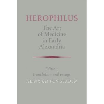 Herophilus: The Art of Medicine in Early Alexandria: Edition, Translation and Essays, Herophilus (Author) Herophilus: The Art of Medicine in Early Alexandria: Edition, Translation and Essays, Herophilus (Author)