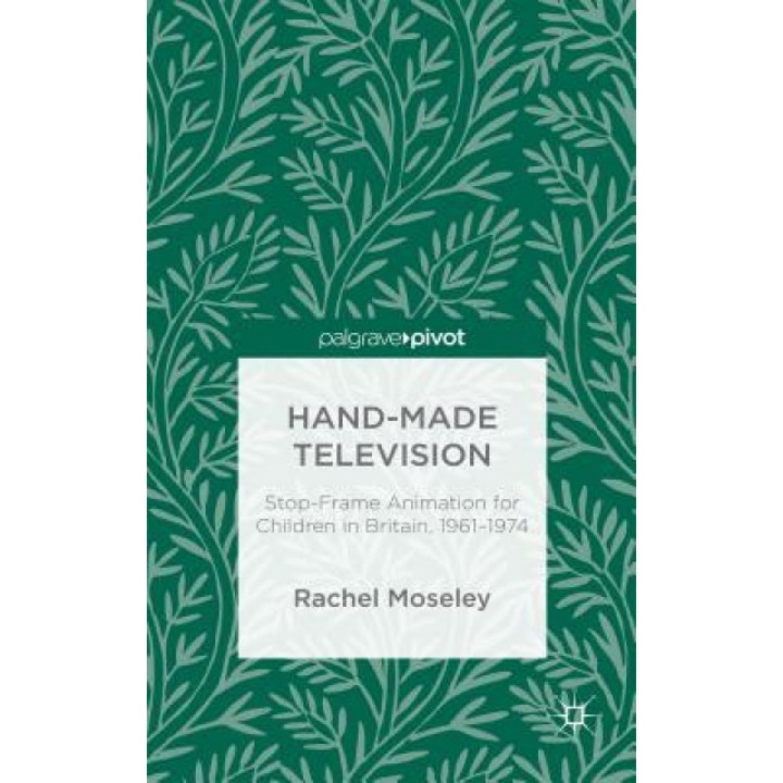 Stop-Motion Animation for Children on British Television, 1958-1975, Rachel Moseley (Author)