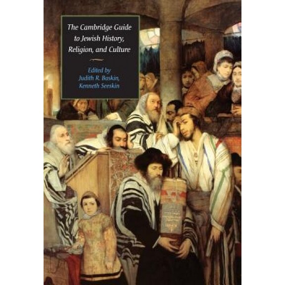 The Cambridge Guide to Jewish History, Religion, and Culture,