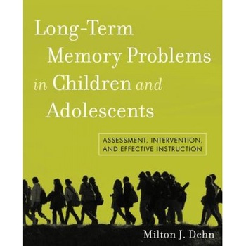 Long-Term Memory Problems in Children and Adolescents: Assessment, Intervention, and Effective Instruction - Milton J. Dehn (Author) Long-Term Memory Problems in Children and Adolescents: Assessment, Intervention, and Effective Instruction - Milton J. Dehn (Author)