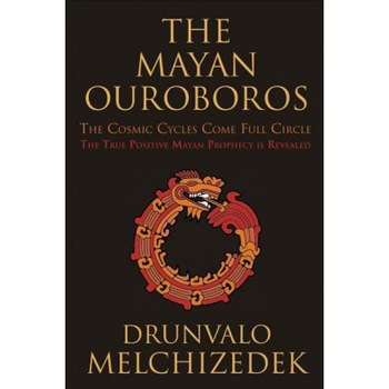 The Mayan Ouroboros: The Cosmic Cycles Come Full Circle - Drunvalo Melchizedek (Author) The Mayan Ouroboros: The Cosmic Cycles Come Full Circle - Drunvalo Melchizedek (Author)
