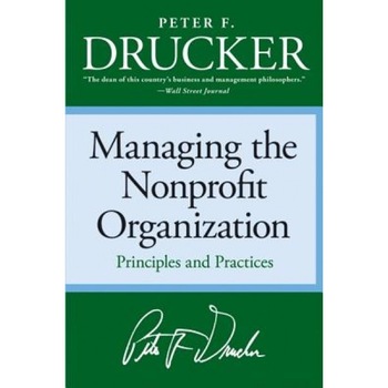 Managing the Non-Profit Organization: Practices and Principles - Peter F. Drucker Managing the Non-Profit Organization: Practices and Principles - Peter F. Drucker