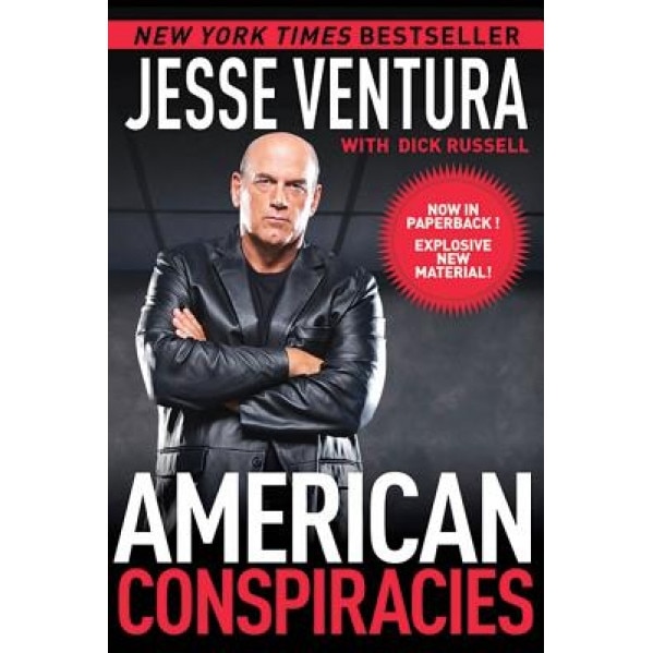 American Conspiracies: Lies, Lies, and More Dirty Lies That the Government Tells Us, Jesse Ventura (Author)
