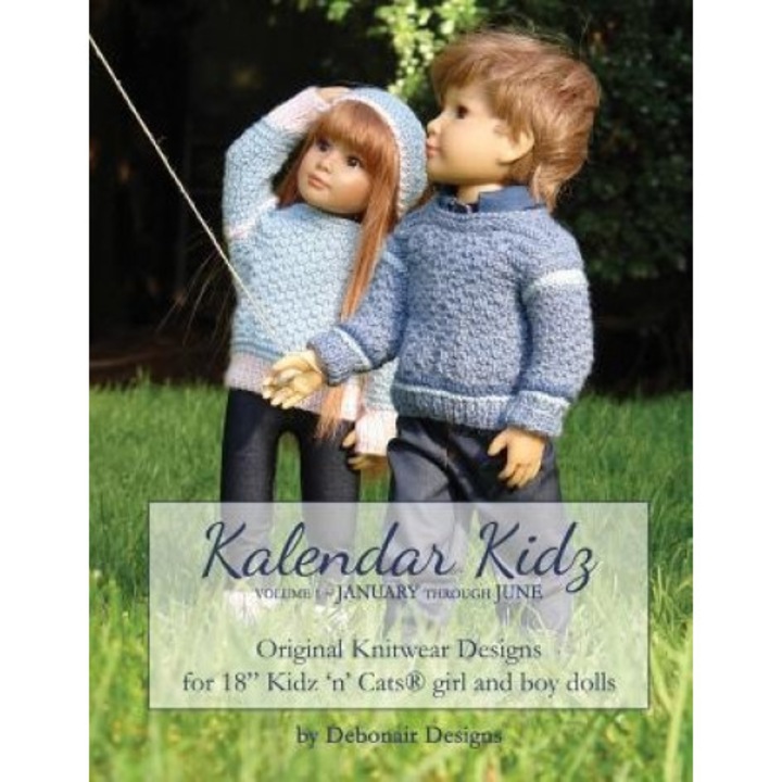 Kalendar Kidz: Volume 1 January Through June: Original Knitwear Designs for 18 Kidz 'n' Cats(r) Girl and Boy Dolls, Debonair Designs (Author)