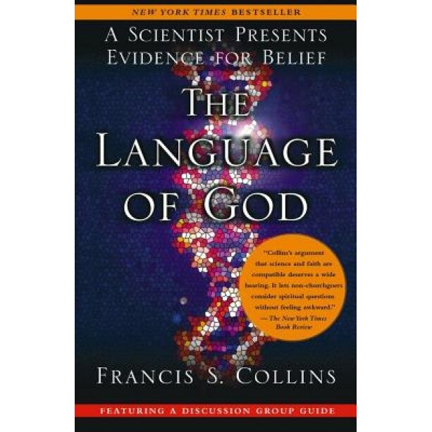 The Language of God: A Scientist Presents Evidence for Belief, Francis S. Collins