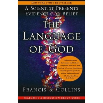 The Language of God: A Scientist Presents Evidence for Belief, Francis S. Collins The Language of God: A Scientist Presents Evidence for Belief, Francis S. Collins