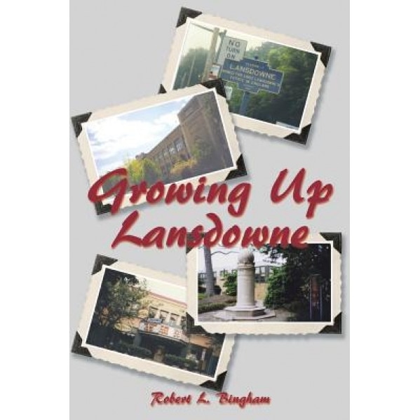 Growing Up Lansdowne, Robert L. Bingham (Author)