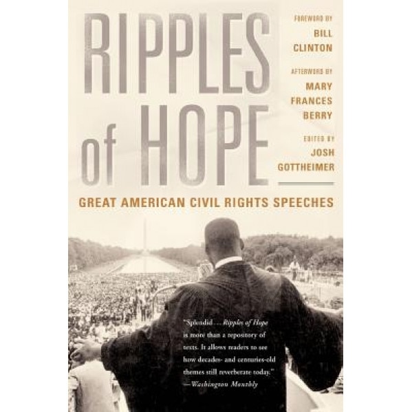 Ripples of Hope: Great American Civil Rights Speeches, Josh Gottheimer (Editor)