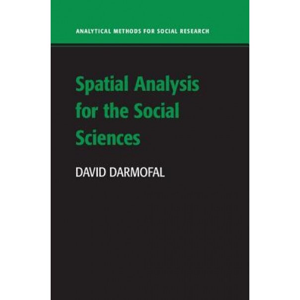 Spatial Analysis for the Social Sciences, David Darmofal (Author)