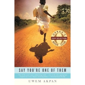 Say You're One of Them, Uwem Akpan Say You're One of Them, Uwem Akpan