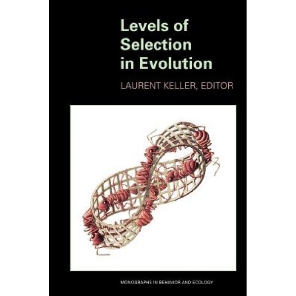 Levels of Selection in Evolution:, Laurent Keller (Editor)