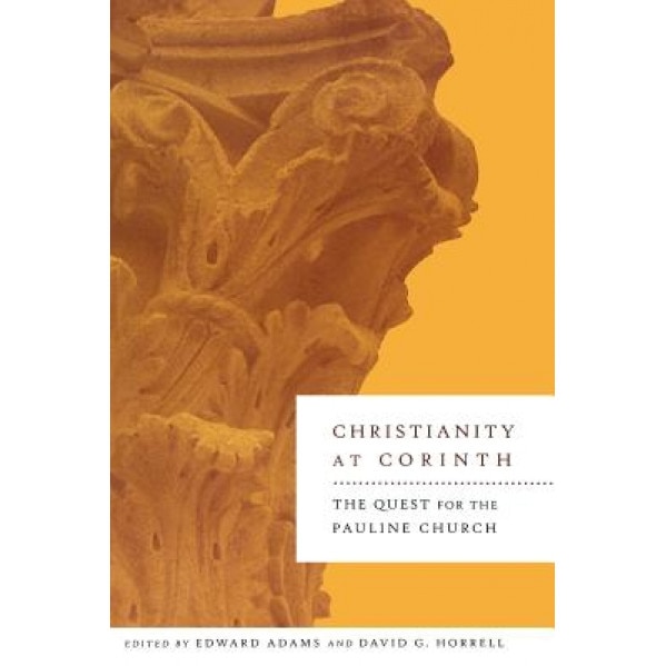 Christianity at Corinth: The Quest for the Pauline Church, David G. Horrell (Editor)