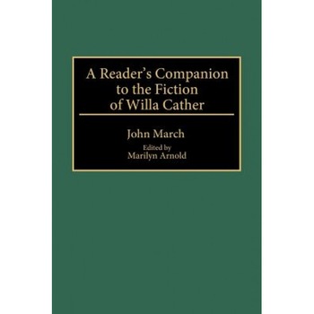A Reader's Companion to the Fiction of Willa Cather, John March (Author) A Reader's Companion to the Fiction of Willa Cather, John March (Author)