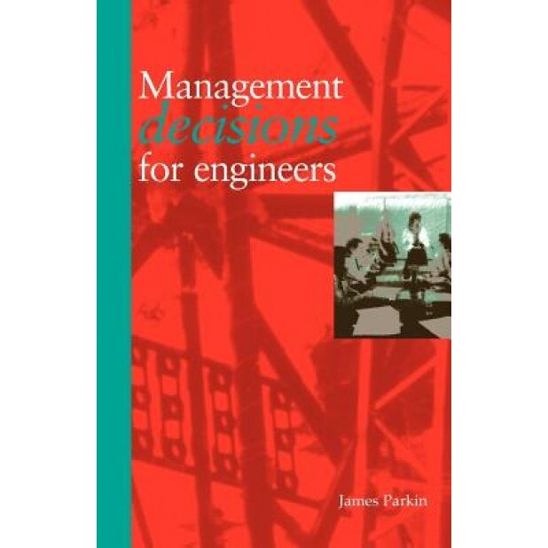 Management Decisions for Engineers, J. Parkin (Author)