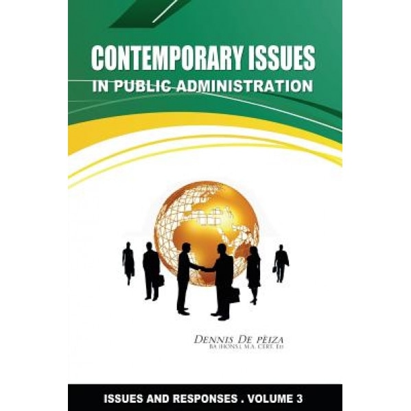 Contemporary Issues in Public Administration, Dennis De Peiza (Author)