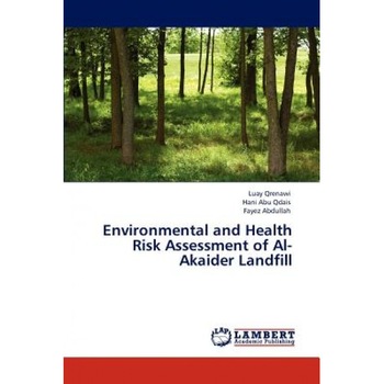 Environmental and Health Risk Assessment of Al-Akaider Landfill, Luay Qrenawi (Author) Environmental and Health Risk Assessment of Al-Akaider Landfill, Luay Qrenawi (Author)