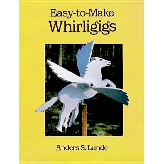 Easy-To-Make Whirligigs, Lunde, Anders S. Lunde
