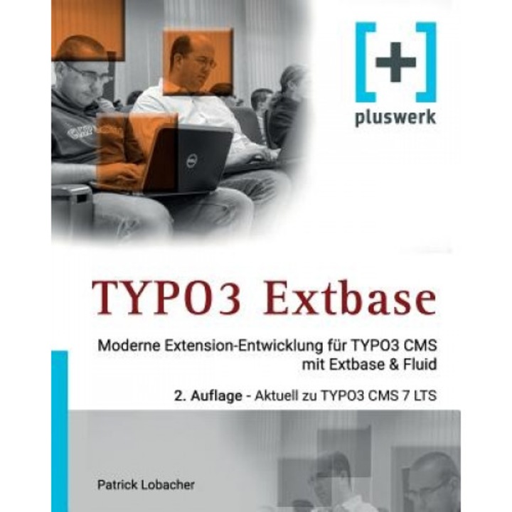Typo3 Extbase: Moderne Extensionentwicklung Fur Typo3 CMS Mit Extbase & Fluid, Patrick Lobacher (Author)