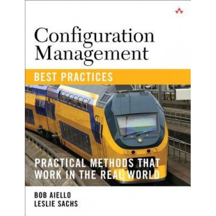 Configuration Management Best Practices: Practical Methods That Work in the Real World - Bob Aiello (Author)