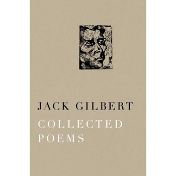 Collected Poems, Jack Gilbert (Author) Collected Poems, Jack Gilbert (Author)