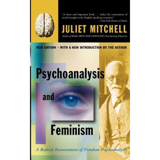 Psychoanalysis and Feminism a Radical Reassessment of Freudian Psychoanalysis - Juliet Mitchell (Author)