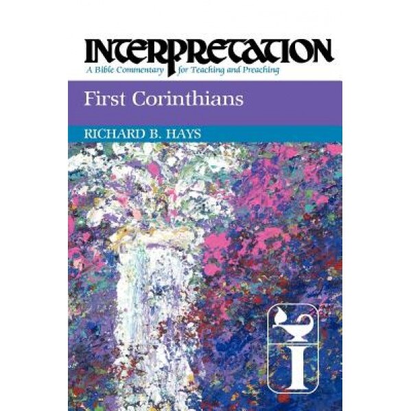 First Corinthians Interpretation, Richard B. Hays (Author)