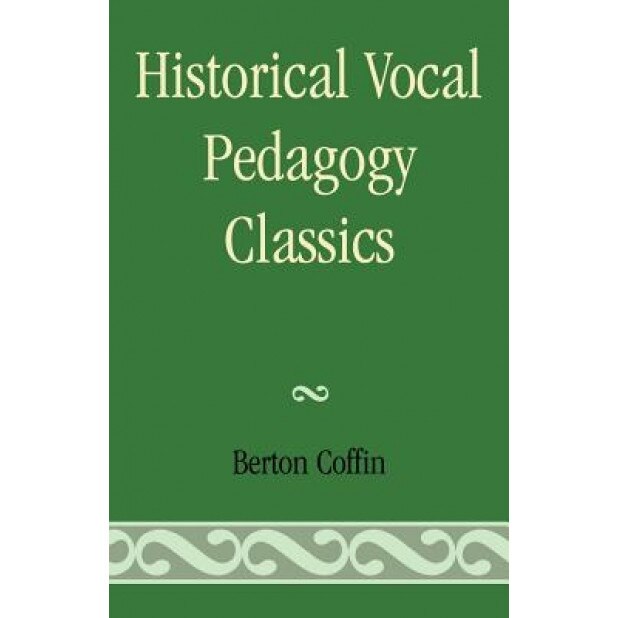 Historical Vocal Pedagogy Classics, Berton Coffin (Author)