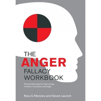 The Anger Fallacy Workbook: Practical Exercises for Overcoming Irritation, Frustration and Anger, Ross G. Menzies (Author) The Anger Fallacy Workbook: Practical Exercises for Overcoming Irritation, Frustration and Anger, Ross G. Menzies (Author)