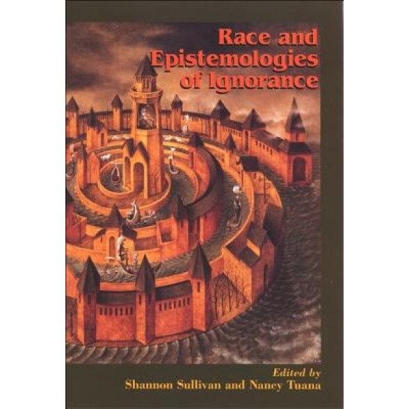 Race and Epistemologies of Ignorance, Shannon Sullivan (Editor)