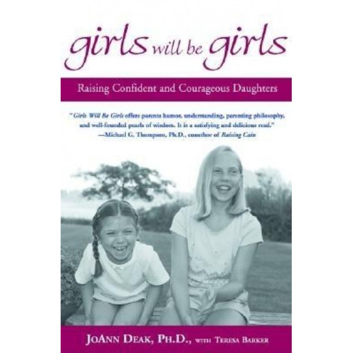 Girls Will Be Girls: Raising Confident and Courageous Daughters, Joann Deak (Author)