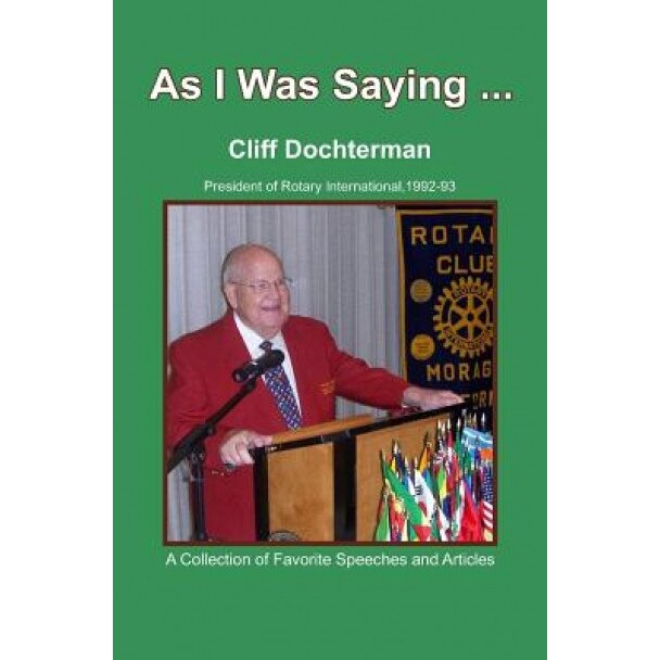 As I Was Saying...: A Collection of Favorite Speeches and Articles, Cliff Dochterman (Author)