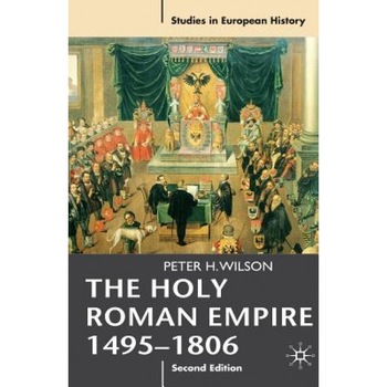 The Holy Roman Empire 1495-1806, Peter H. Wilson (Author) The Holy Roman Empire 1495-1806, Peter H. Wilson (Author)
