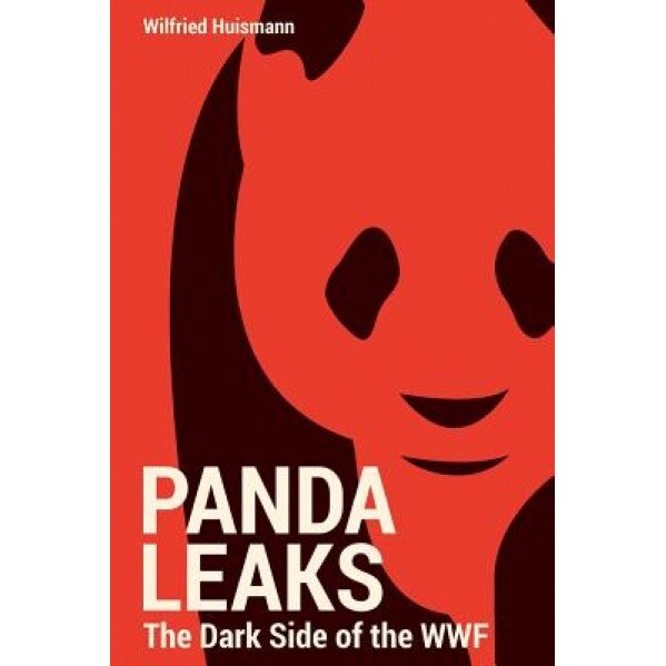 Pandaleaks: The Dark Side of the WWF, Wilfried Huismann (Author)
