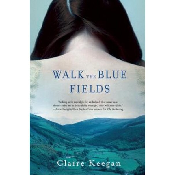 Walk the Blue Fields, Claire Keegan