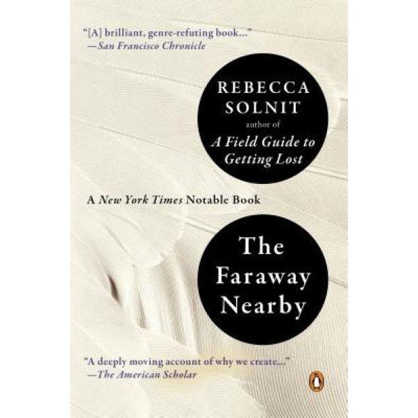 The Faraway Nearby, Rebecca Solnit (Author)