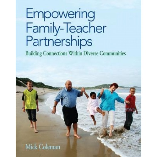 Empowering Family-Teacher Partnerships: Building Connections Within Diverse Communities, Mick Coleman (Author)