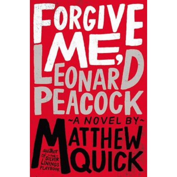 Forgive Me, Leonard Peacock, Matthew Quick (Author)