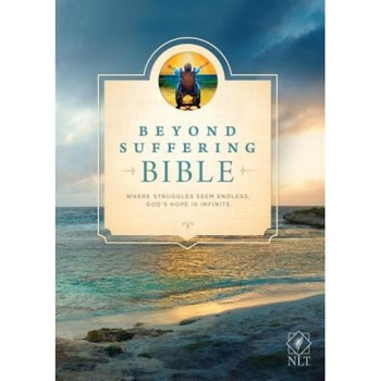 Beyond Suffering Bible NLT: Where Struggles Seem Endless, God's Hope Is Infinite, Beyond Suffering Bible NLT: Where Struggles Seem Endless, God's Hope Is Infinite,